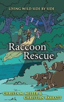 portada Raccoon Rescue: Volume 1 (Living Wild Side by Side) (en Inglés)