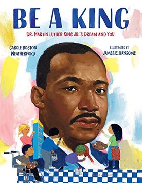 portada Be a King: Dr. Martin Luther King Jr.'s Dream and You (in English)