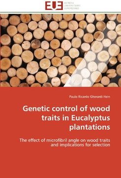 portada Genetic control of wood traits in Eucalyptus plantations: The effect of microfibril angle on wood traits and implications for selection (Omn.Univ.Europ.)