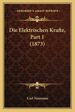 portada Die Elektrischen Krafte, Part 1 (1873) (en Alemán)