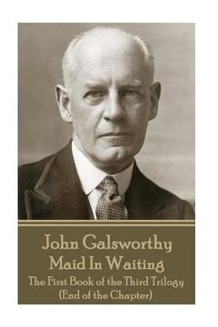 portada John Galsworthy - Maid In Waiting: The First Book of the Third Trilogy (End of the Chapter) (en Inglés)