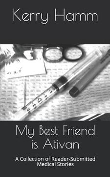portada My Best Friend Is Ativan: A Collection of Reader-Submitted Medical Stories (en Inglés)