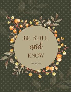portada Be Still and Know Psalm 46: 10 (en Inglés)