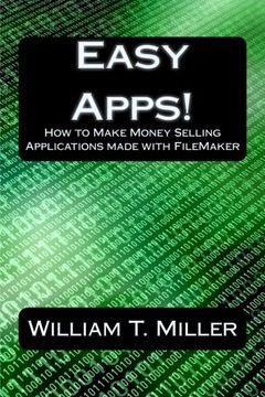 portada Easy Apps! How to Make Money Selling Applications Made With Filemaker (en Inglés)