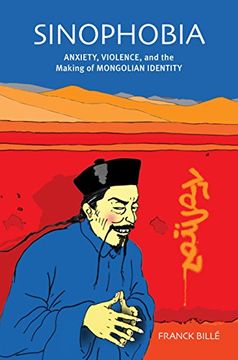 portada Sinophobia: Anxiety, Violence, and the Making of Mongolian Identity (in English)