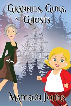 portada Grannies, Guns and Ghosts: An Agnes Barton Mystery (en Inglés)