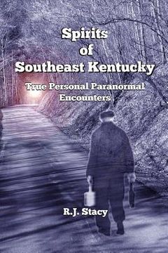 portada Spirits of Southeast Kentucky: True Personal Paranormal Encounters (in English)