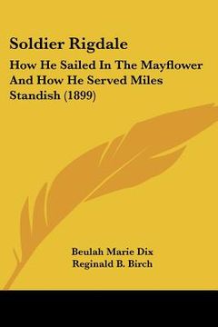 portada soldier rigdale: how he sailed in the mayflower and how he served miles standish (1899) (in English)