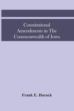 portada Constitutional Amendments In The Commonwealth Of Iowa