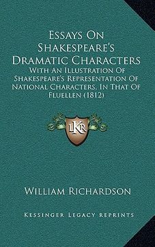 portada essays on shakespeare's dramatic characters, with an illustressays on shakespeare's dramatic characters, with an illustration of shakespeare's represe (en Inglés)