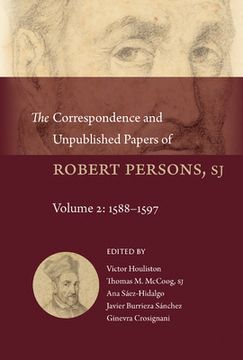 portada The Correspondence and Unpublished Papers of Robert Persons, Sj: Volume 2: 1588-1597 (en Inglés)