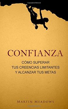 portada Confianza: Cómo Superar tus Creencias Limitantes y Alcanzar tus Metas (in Spanish)