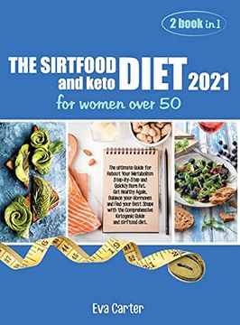 portada The Sirtfood Diet 2021 and Keto Diet for Women Over 50: The Ultimate Guide for Reboot Your Metabolism Step-By-Step and Quickly Burn Fat. Get Healthy. Comprehensive Ketogenic Guide and Sirftood (in English)