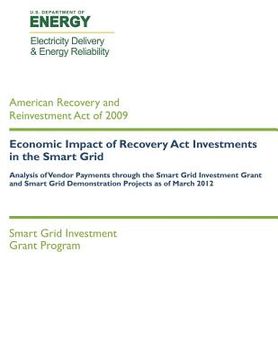 portada Economic Impact of Recovery Act Investments in the Smart Grid: Analysis of Vendor Payments through the Smart Grid Investments Grant and Smart Grid Dem (en Inglés)