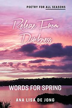 portada Release From Darkness: Words for Spring (Poetry for all Seasons) (in English)