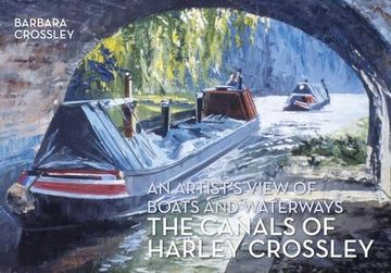 portada The Canals of Harley Crossley: An Artist's View of Boats and Waterways (in English)