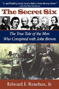 portada secret six: the true tale of the men who conspired with john brown (en Inglés)