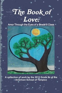 portada The Book of Love: Amor Through the Eyes of a Grade 8 Class (en Inglés)