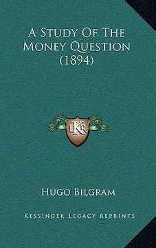 portada a study of the money question (1894) (en Inglés)