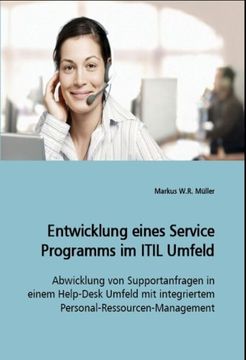 portada Entwicklung eines Service Programms im ITIL Umfeld: Abwicklung von Supportanfragen in einem Help-Desk Umfeld mit integriertem Personal-Ressourcen-Management