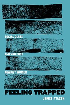 portada Feeling Trapped: Social Class and Violence Against Women: 9 (Gender and Justice) (in English)