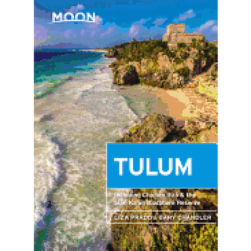 portada Moon Tulum: Including Chichén Itzá & the Sian Ka'an Biosphere Reserve (Moon Travel Guides) (en Inglés)