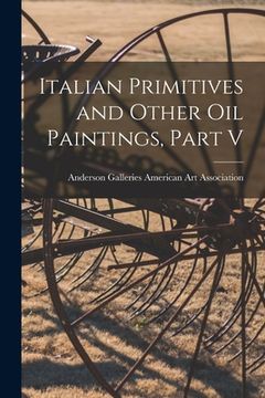 portada Italian Primitives and Other Oil Paintings, Part V (en Inglés)