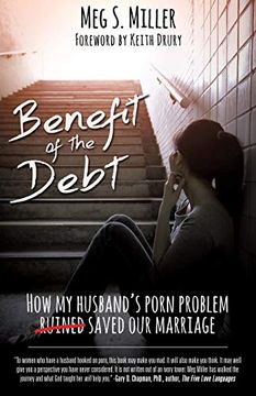 portada Benefit of the Debt: How my Husband's Porn Problem Saved our Marriage. (in English)