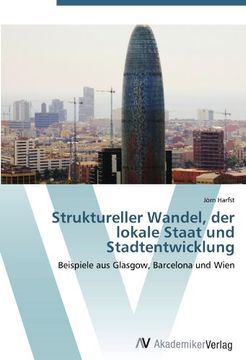 portada Struktureller Wandel, der lokale Staat und Stadtentwicklung: Beispiele aus Glasgow, Barcelona und Wien
