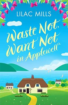 portada Waste Not, Want not in Applewell: The Most Heartwarming Story you Will Read This Year: 1 (Applewell Village) (in English)