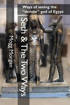 portada Seth & The Two Ways: Ways of seeing the demon god of Egypt (in English)