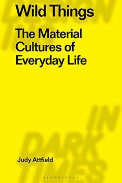 portada Wild Things: The Material Culture of Everyday Life