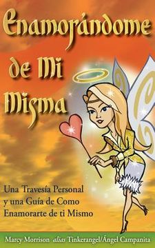 portada Enamorándome de Mi Misma: Una Travesía Personal y una Guía de Como Enamorarte de ti Mismo