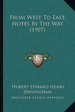 portada from west to east, notes by the way (1907) (en Inglés)