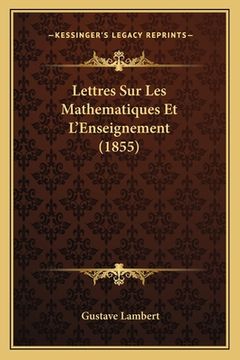 portada Lettres Sur Les Mathematiques Et L'Enseignement (1855) (en Francés)