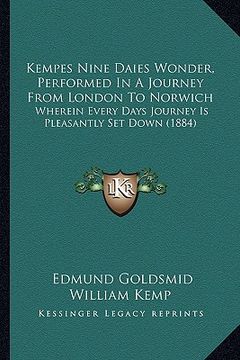 portada kempes nine daies wonder, performed in a journey from london to norwich: wherein every days journey is pleasantly set down (1884) (in English)