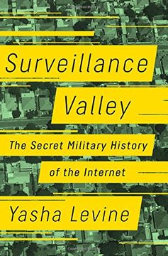 portada Surveillance Valley: The Secret Military History of the Internet 