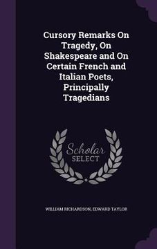 portada Cursory Remarks On Tragedy, On Shakespeare and On Certain French and Italian Poets, Principally Tragedians (en Inglés)