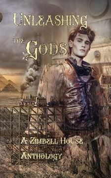 portada Unleashing the Gods: A Zimbell House Anthology