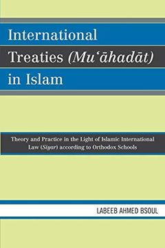 portada International Treaties (Mu'ahadat) in Islam: Theory and Practice in the Light of Islamic International law (Siyar) According to Orthodox Schools 
