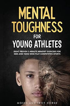 portada Mental Toughness for Young Athletes: Eight Proven 5-Minute Mindset Exercises for Kids and Teens who Play Competitive Sports (en Inglés)