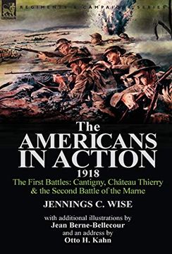 portada The Americans in Action, 1918-The First Battles: Cantigny, Chateau Thierry & the Second Battle of the Marne With Additional Illustrations by Jean Bern (in English)