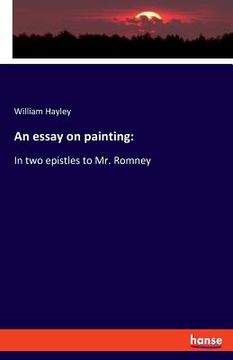 portada An essay on painting: In two epistles to Mr. Romney (in English)