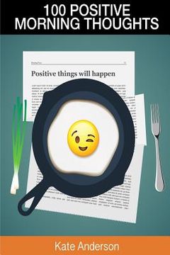 portada 100 Positive Morning Thoughts: Turn Dull Mornings Into Bright Successful Days! (en Inglés)