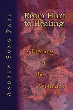 portada From Hurt to Healing: A Theology of the Wounded (en Inglés)