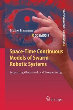 portada space-time continuous models of swarm robotic systems: supporting global-to-local programming (en Inglés)