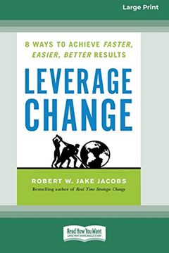 portada Leverage Change: 8 Ways to Achieve Faster, Easier, Better Results [Large Print 16 pt Edition] (en Inglés)