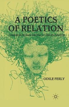 portada A Poetics of Relation: Caribbean Women Writing at the Millennium (en Inglés)