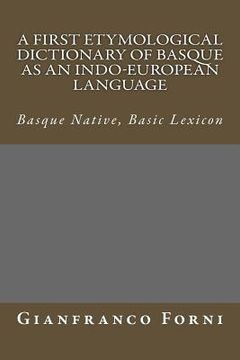 portada A First Etymological Dictionary of Basque as an Indo-European Language: Basque Native, Basic Lexicon (in English)