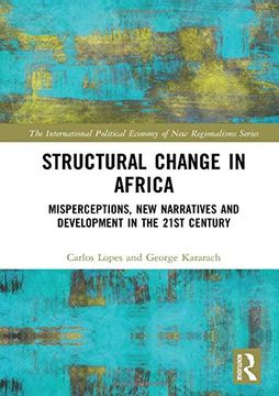 portada Structural Change in Africa: Misperceptions, new Narratives and Development in the 21St Century (The International Political Economy of new Regionalisms Series) 